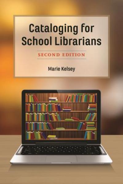 Cover for Marie Kelsey · Cataloging for School Librarians (Inbunden Bok) [Second edition] (2018)