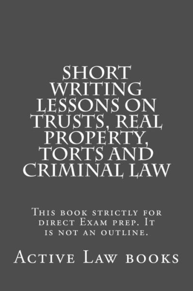 Cover for Active Law Books · Short Writing Lessons on Trusts, Real property, Torts and Criminal law (Paperback Book) (2016)