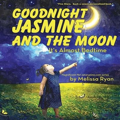 Cover for Melissa Ryan · Goodnight Jasmine and the Moon, It's Almost Bedtime (Paperback Book) (2016)