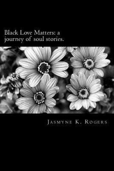 Cover for Jasmyne K. Rogers · Black Love Matters (Paperback Book) (2016)