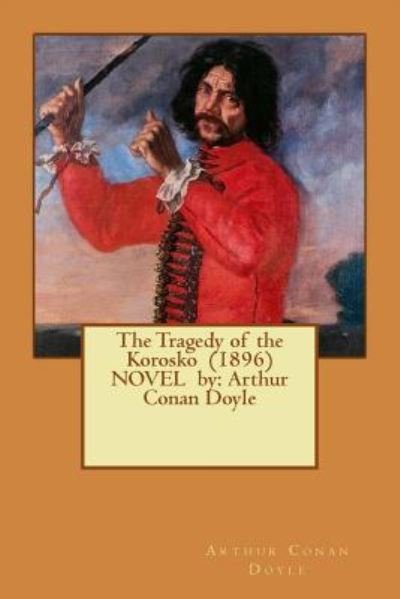 Cover for Sir Arthur Conan Doyle · The Tragedy of the Korosko (1896) Novel by (Taschenbuch) (2017)