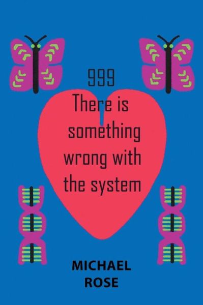 Cover for Michael Rose · 999: There Is Something Wrong with the System (Paperback Bog) (2019)