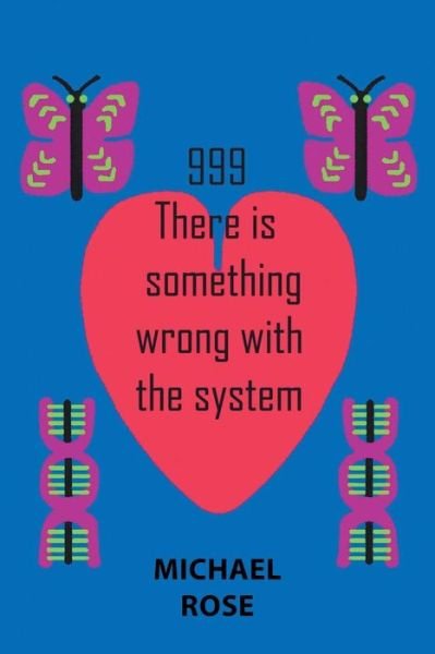 Cover for Michael Rose · 999: There Is Something Wrong with the System (Paperback Bog) (2019)