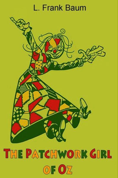 The Patchwork Girl of Oz - L Frank Baum - Książki - Createspace Independent Publishing Platf - 9781544132075 - 25 lutego 2017