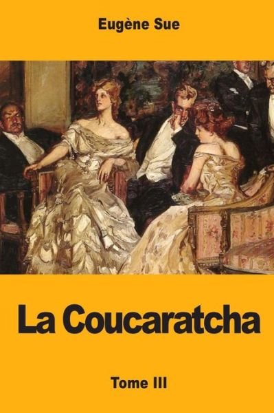 Cover for Eugene Sue · La Coucaratcha (Paperback Book) (2017)