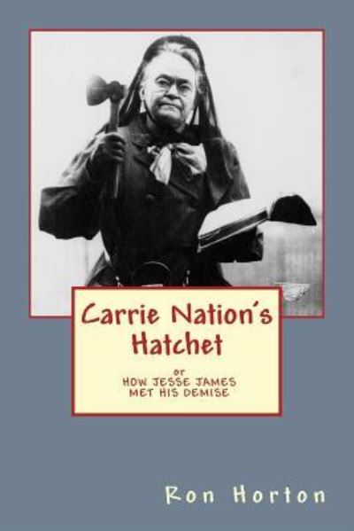 Cover for Ron Horton · Carrie Nation's Hatchet (Pocketbok) (2017)