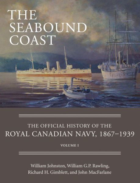 Cover for William Johnston · The Seabound Coast: The Official History of the Royal Canadian Navy, 1867-1939, Volume I (Hardcover bog) (2011)