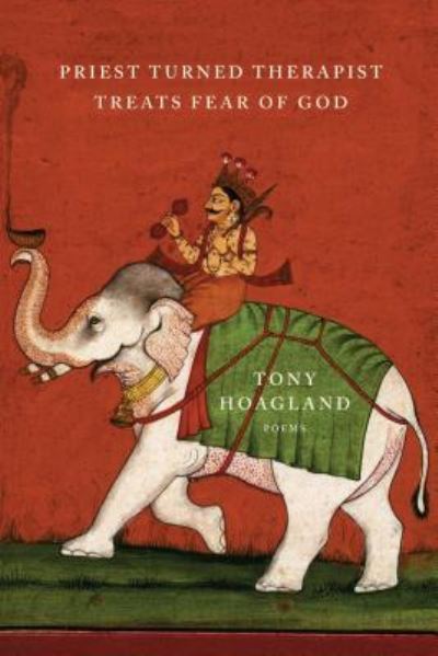 Cover for Tony Hoagland · Priest turned therapist treats fear of God (Book) (2018)