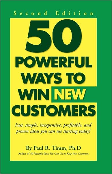 Cover for Paul R. Timm · 50 Ways to Win New Customers: Second Edition (Taschenbuch) [2 Revised edition] (2005)