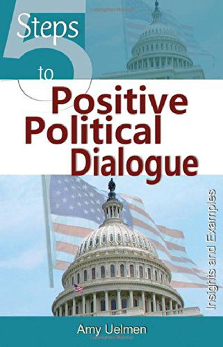 Cover for Amy Uelmen · 5 Steps to Positive Political Dialogue: Insights &amp; Examples (Paperback Book) (2014)