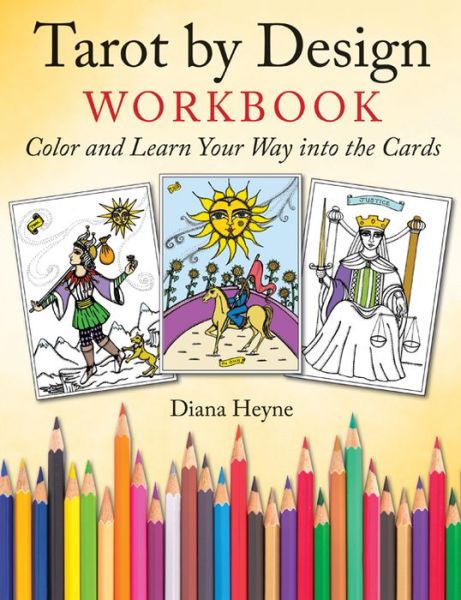 Tarot by Design Workbook: Color and Learn Your Way into the Cards - Heyne, Diana (Diana Heyne) - Books - Red Wheel/Weiser - 9781578636075 - March 23, 2017