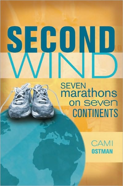 Cover for Cami Ostman · Second Wind: One Woman's Midlife Quest to Run Seven Marathons on Seven Continents (Paperback Book) (2010)