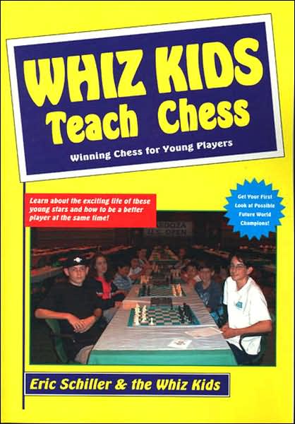 Cover for Eric Schiller · Chess books: Whiz Kids Teach Chess (Book) (2005)