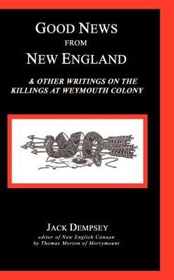 Cover for Jack Dempsey · Good News from New England: and Other Writings on the Killings at Weymouth Colony (Inbunden Bok) (2001)