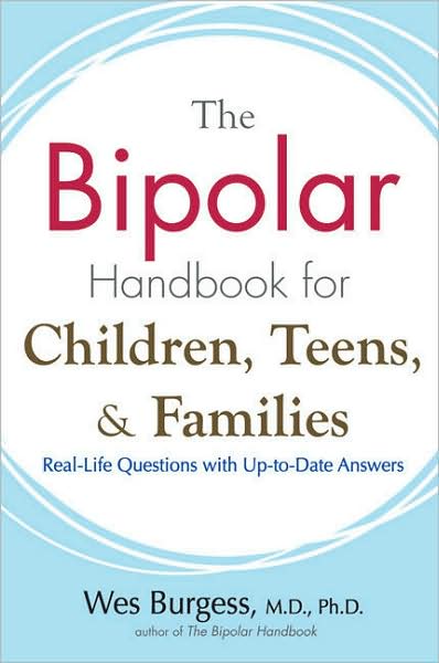 Bipolar Handbook for Children, Teens and Families: Real-Life Questions with Up-to-Date Answers - Wes Burgess - Książki - Avery Publishing Group Inc.,U.S. - 9781583333075 - 1 czerwca 2008