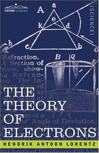 Cover for Hendrik Antoon Lorentz · The Theory of Electrons and Its Applications to the Phenomena of Light and Radiant Heat (Paperback Book) (2007)