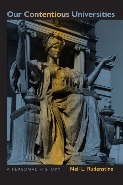 Our Contentious Universities: A Personal History - Neil L. Rudenstine - Books - American Philosophical Society Press - 9781606180075 - March 4, 2025