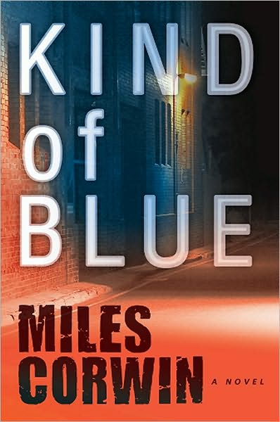 Cover for Miles Corwin · Kind of Blue: An Ash Levine Thriller - Ash Levine Thriller (Hardcover Book) (2010)