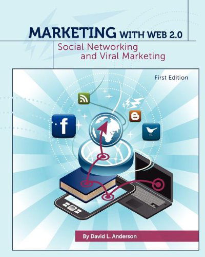 Marketing with Web 2.0: Social Networking and Viral Marketing - David L. Anderson - Books - Cognella, Inc - 9781609275075 - January 17, 2012