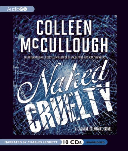 Naked Cruelty: a Carmine Delmonico Novel (Carmine Delmonico Novels) - Colleen Mccullough - Audiobook - AudioGO - 9781609981075 - 17 stycznia 2011