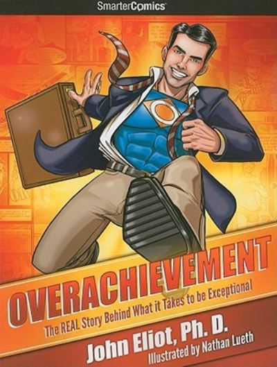 Cover for John Eliot · Overachievement from Smartercomics: the Real Story Behind What It Takes to Be Exceptional (Taschenbuch) (2011)