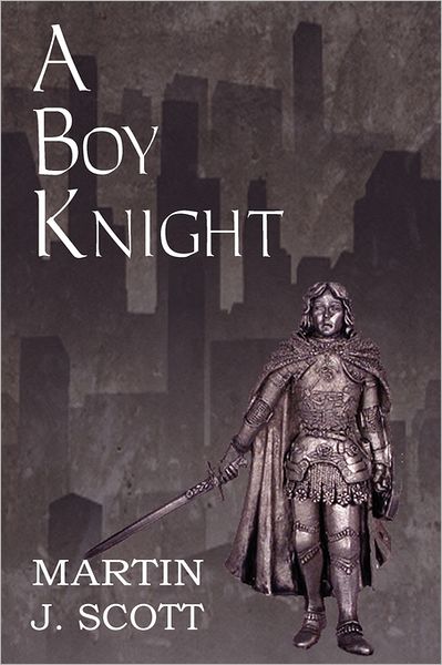 Cover for Martin J. Scott · A Boy Knight (Paperback Book) (2011)