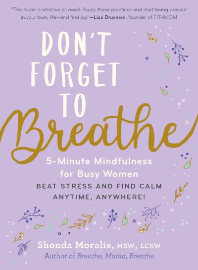 Cover for Shonda Moralis · Don't Forget to Breathe: 5-Minute Mindfulness for Busy Women - Beat Stress and Find Calm Anytime, Anywhere! (Taschenbuch) (2022)