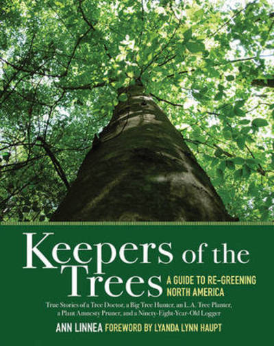 Cover for Ann Linnea · Keepers of the Trees: A Guide to Re-Greening North America (Hardcover Book) (2010)