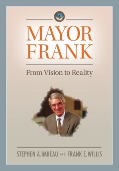 Mayor Frank: From Vision to Reality - Frank E Willis - Books - Credo House Publishers - 9781625862075 - August 15, 2021