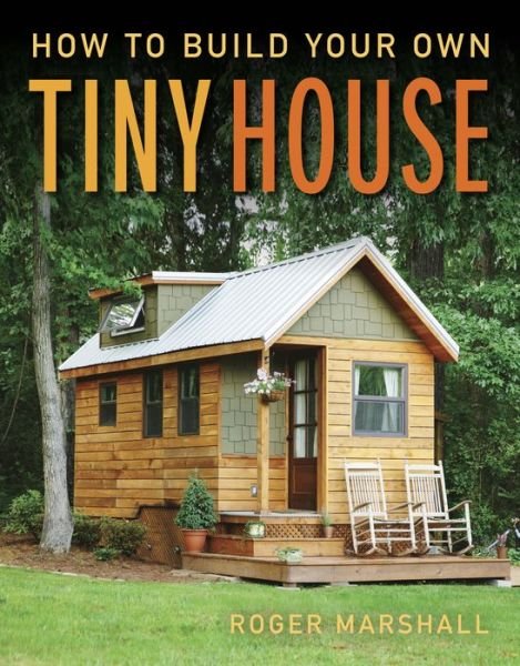 Cover for Roger Marshall · How to Build Your Own Tiny House (Pocketbok) (2019)