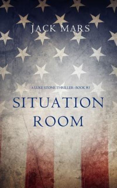 Cover for Jack Mars · Situation Room (a Luke Stone Thriller-Book #3) (Paperback Book) (2016)