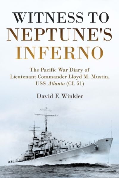 Cover for David F Winkler · Witness to Neptune's Inferno: The Pacific War Diary of Lieutenant Commander Lloyd M. Mustin, USS Atlanta (CL 51) (Hardcover Book) (2024)