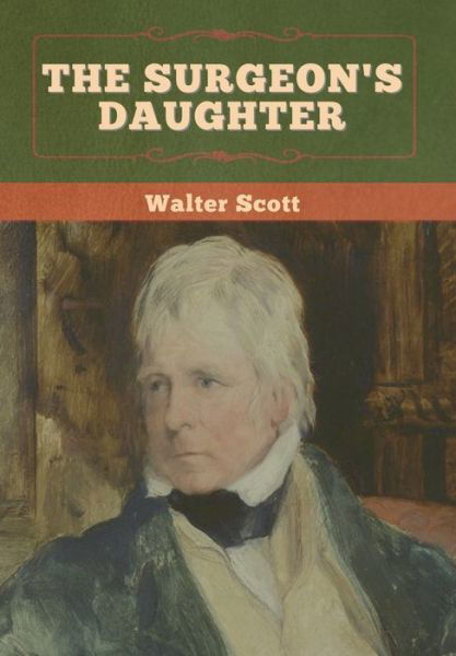 Cover for Walter Scott · The Surgeon's Daughter (Hardcover bog) (2022)