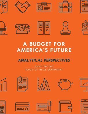 Analytical Perspectives: Budget of the United States Government Fiscal Year 2022 - Executive Office of the President - Books - Rowman & Littlefield - 9781636710075 - August 30, 2021
