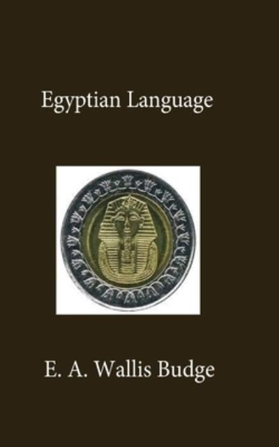 Cover for E a Wallis Budge · Egyptian Language (Pocketbok) (2021)