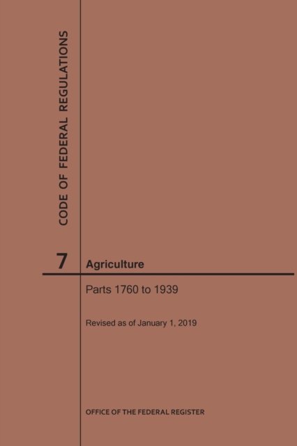 Cover for Nara · Code of Federal Regulations Title 7, Agriculture, Parts 1760-1939, 2019 - Code of Federal Regulations (Paperback Bog) [2019 edition] (2019)