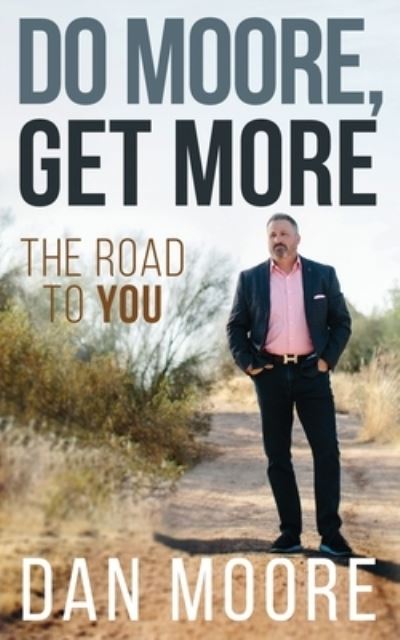 Do Moore, Get More - Dan Moore - Books - FRANKLIN STREET BOOKS - 9781641842075 - November 4, 2019