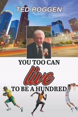 Cover for Ted Roggen · You too can live to be a Hundred (Taschenbuch) (2019)