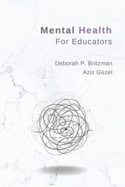 Mental Health for Educators - Deborah Britzman - Books - Dio Press Inc - 9781645042075 - October 22, 2021