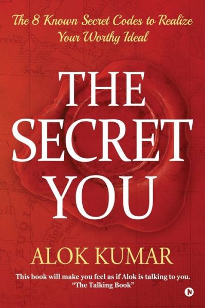 The Secret You - Alok Kumar - Książki - Notion Press - 9781645873075 - 12 czerwca 2019