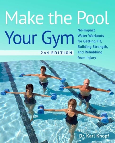 Cover for Karl Knopf · Make the Pool Your Gym, 2nd Edition: No-Impact Water Workouts for Getting Fit, Building Strength, and Rehabbing (Pocketbok) (2023)
