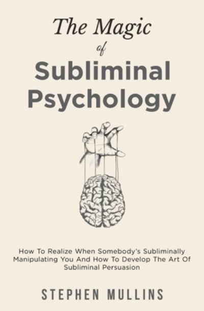 Cover for Stephen Mullins · The Magic Of Subliminal Psychology (Pocketbok) (2020)