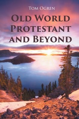 Cover for Tom Ogren · Old World Protestant and Beyond (Paperback Book) (2020)