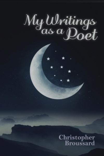 Cover for Christopher Broussard · My Writings as a Poet (Paperback Book) (2020)