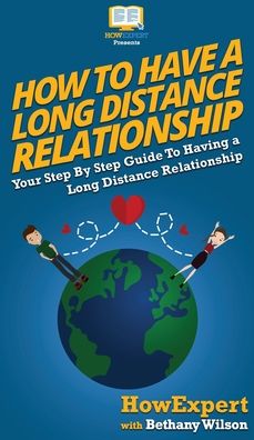 Cover for Howexpert · How To Have a Long Distance Relationship (Hardcover Book) (2020)