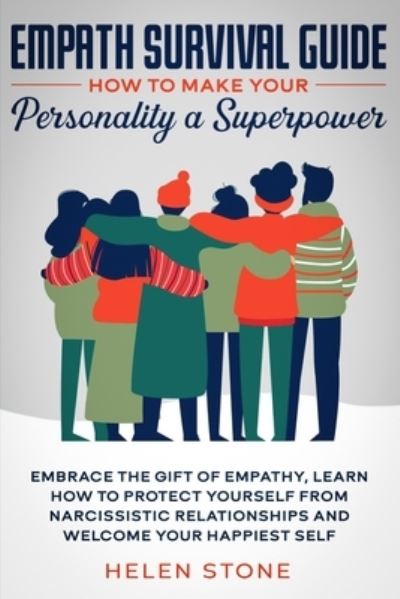 Cover for Helen Stone · Empath Survival Guide: How to Make Your Personality a Superpower: Embrace The Gift of Empathy, Learn How to Protect Yourself From Narcissistic Relationships and Welcome Your Happiest Self (Pocketbok) (2020)