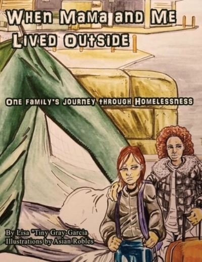 Cover for Lisa (Tiny) Gray-Garcia · When Mama and me lived outside (Pocketbok) (2020)