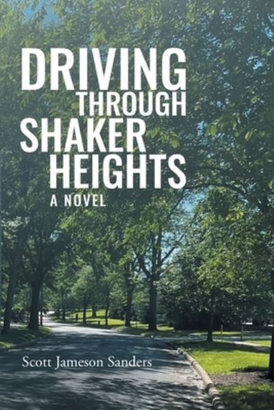 Driving Through Shaker Heights - Scott Jameson Sanders - Books - Page Publishing Inc. - 9781662463075 - August 1, 2022