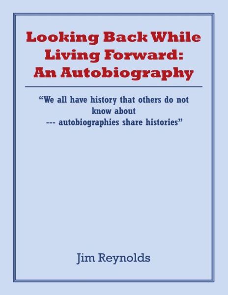 Cover for Jim Reynolds · Looking Back While Living Forward : an Autobiography (Book) (2022)