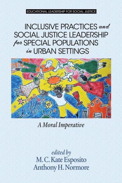 Cover for M C Kate Esposito · Inclusive Practices and Social Justice Leadership for Special Populations in Urban Settings: A Moral Imperative - Educational Leadership for Social Justice (Paperback Book) (2015)